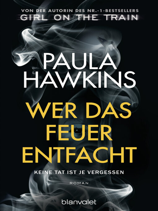 Title details for Wer das Feuer entfacht--Keine Tat ist je vergessen by Paula Hawkins - Available